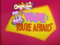Wade: You're Afraid