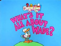 What's It All About, Wade?