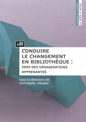 Conduire le changement en bibliothèque : vers des organisations apprenantes