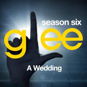 Glee, Season 6: A Wedding (OST)