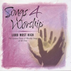 Songs 4 Worship: Lord Most High