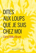 Couverture Dites aux loups que je suis chez moi Couverture Dites aux loups que je suis chez moi