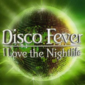 Disco Fever: I Love the Nightlife
