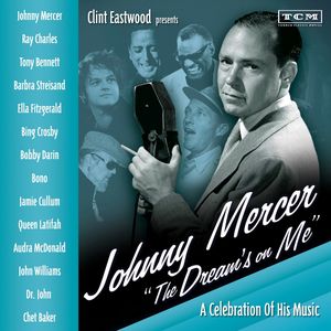 Clint Eastwood Presents: Johnny Mercer "The Dream's on Me"