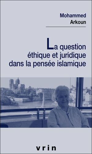 La Question éthique et juridique dans la pensée islamique