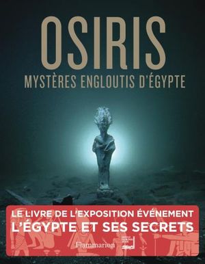 Osiris, mystères engloutis d'Egypte