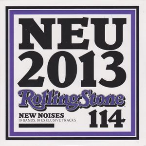 Rolling Stone: New Noises, Volume 114: Neu 2013