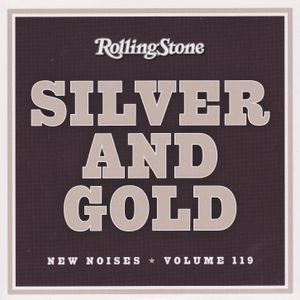 Rolling Stone: New Noises, Volume 119: Silver and Gold