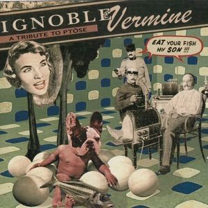 Ignoble Vermine: A Tribute To Ptôse