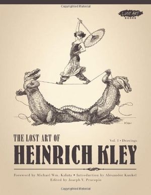 The Lost Art of Heinrich Kley, Volume 1