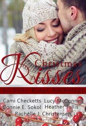 Christmas Kisses: An Echo Ridge Anthology