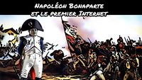Napoléon Bonaparte et le premier Internet