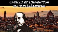 Caselli et l'invention du pantélégraphe