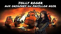 Jolly Roger – Aux origines du pavillon noir