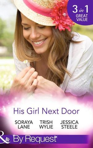 His Girl Next Door: The Army Ranger's Return / New York's Finest Rebel / The Girl from Honeysuckle Farm (Mills & Boon By Request