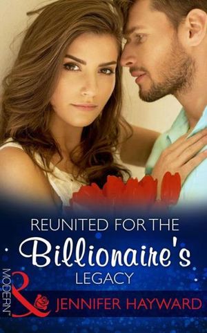 Reunited For The Billionaire's Legacy (Mills & Boon Modern) (The Tenacious Tycoons, Book 2)