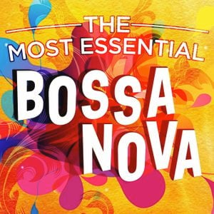 The Most Essential Bossa Nova