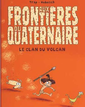 Le clan du volcan - Aux frontières du quaternaire, tome 1
