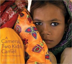 A Camera, Two Kids, and a Camel: My Journey in Photographs