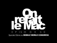 ORLM-50 : Spéciale 50ème au Mobile World Congress