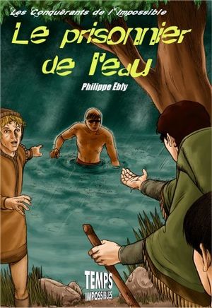 Le Prisonnier de l'eau - Les Conquérants de l'impossible, tome 20