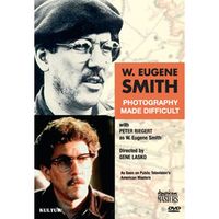 W. Eugene Smith: Photography Made Difficult