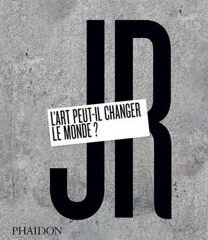 JR : L'art peut-il changer le monde ?