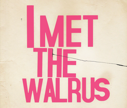 image-https://media.senscritique.com/media/000011419370/0/i_met_the_walrus.png