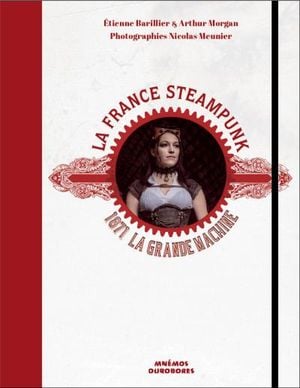 La France steampunk - 1871, la Grande Machine