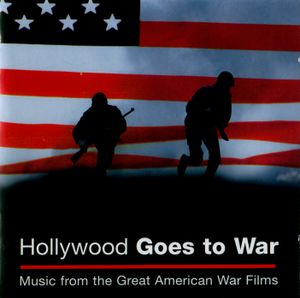 Hollywood Goes to War: Music from the Great American War Films