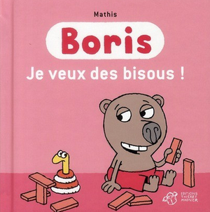 Boris : Je veux des bisous !