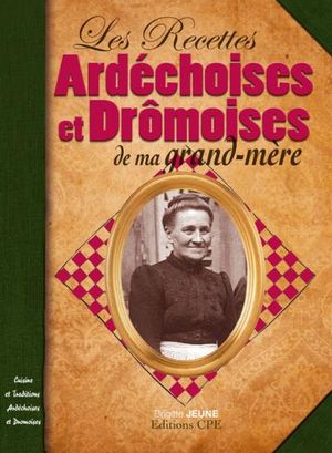 Recettes ardéchoises et dromoises de ma grand-mère