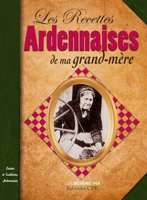 Recettes ardennaises de ma grand-mère