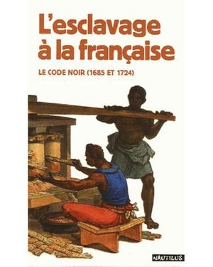L'esclavage à la française, le Code Noir