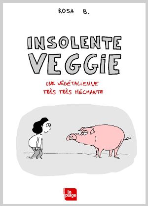 Une végétalienne très méchante - Insolente Veggie, tome 1