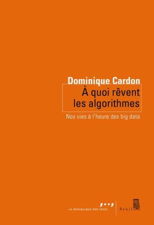 À quoi rêvent les algorithmes