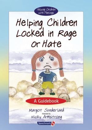 Helping Children Locked in Rage or Hate: A Guidebook