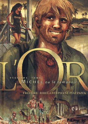 Michel ou le Tamanoir - L'Or, tome 2