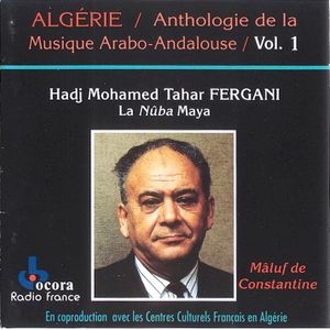 Algérie: Anthologie de la musique Arabo-Andalouse, Volume 1. La nûba Maya