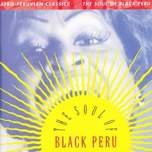 Afro-Peruvian Classics: The Soul of Black Peru