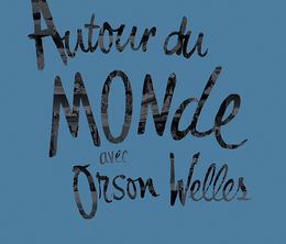 image-https://media.senscritique.com/media/000011480145/0/autour_du_monde_d_orson_welles.jpg