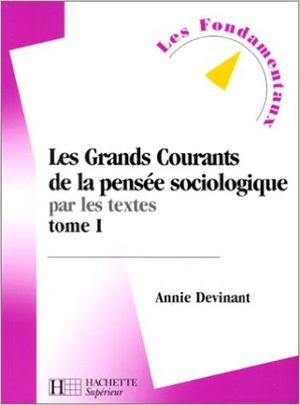 Les grands courants de la pensée sociologique par les textes, tome 1