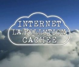 image-https://media.senscritique.com/media/000011497435/0/internet_la_pollution_cachee.jpg