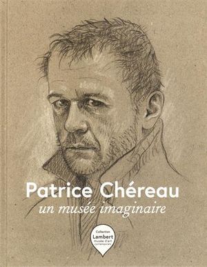 Patrice Chéreau : Un musée imaginaire