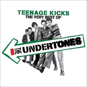 Teenage Kicks: The Very Best of The Undertones