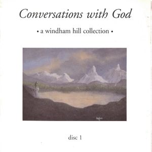 Conversations with God: a Windham Hill collection: disc 1