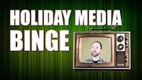 Holiday Media Binge