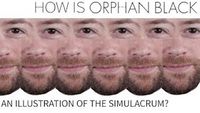 How Is Orphan Black An Illustration of the Simulacrum?