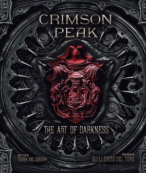 Crimson Peak : The Art of Darkness