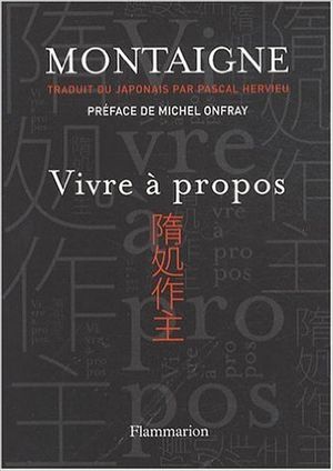 Montaigne : Vivre à propos